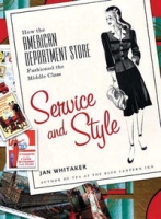 Service And Style: How the American Department Store Fashioned the Middle Class артикул 11601c.