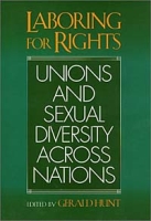 Laboring for Rights: Unions and Sexual Orientation Across Nations (Queer Politics, Queer Theories) артикул 11632c.