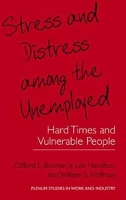 Stress and Distress Among the Unemployed: Hard Times and Vulnerable People (Plenum Studies in Work and Industry) артикул 11634c.