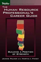 The Human Resource Professional's Career Guide: Building a Position of Strength артикул 11664c.