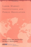 Labor Market Institutions and Public Regulation (CESifo Seminar Series) артикул 11666c.