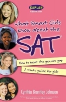 What Smart Girls Know About the SAT: How to Beat the Gender Bias артикул 11713c.
