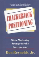 Crackerjack Positioning : Niche Marketing Strategy for the Entrepreneur артикул 11732c.