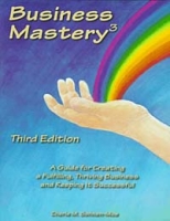 Business Mastery : A Guide for Creating a Fulfilling, Thriving Business and Keeping It Successful артикул 11742c.