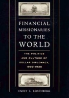 Financial Missionaries to the World: The Politics and Culture of Dollar Diplomacy, 1900-1930 артикул 11782c.