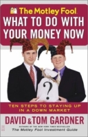 The Motley Fool's What to Do with Your Money Now: Ten Steps to Staying Up in a Down Market артикул 11890c.