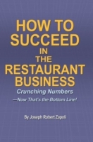 How to Succeed in the Restaurant Business : Crunching Numbers--Now That?s the Bottom Line! артикул 11891c.
